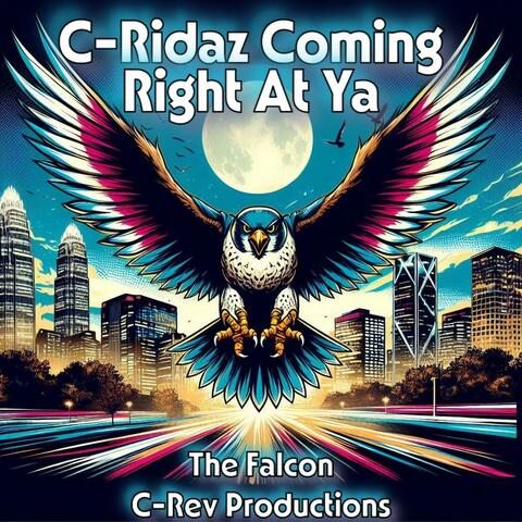 C-Ridaz Coming Right At Ya (feat. The Falcon)