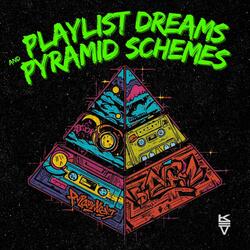 Playlist Dreams and Pyramid Schemes