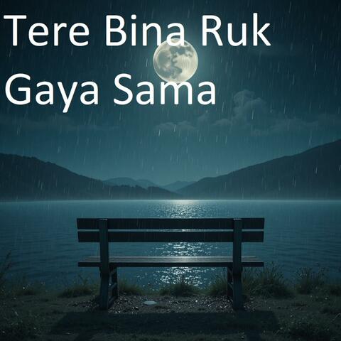 Tere Bina Ruk Gaya Sama