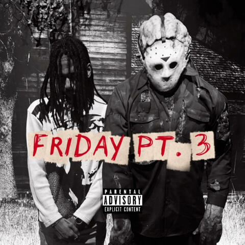 Friday, Pt. 3