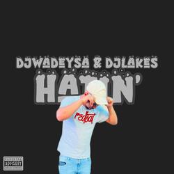 Hatin' (DjWadeySa & DJLakeS Remix)