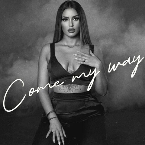 Come my way