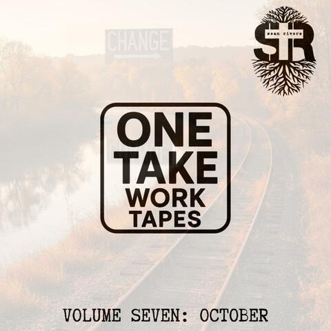One Take Work Tapes (Volume 7: October)