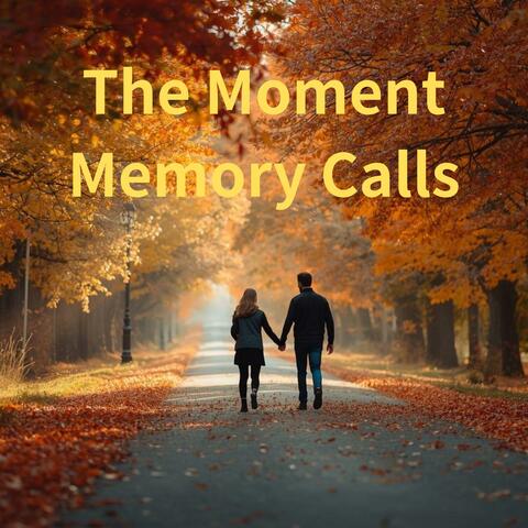 The Moment Memory Calls