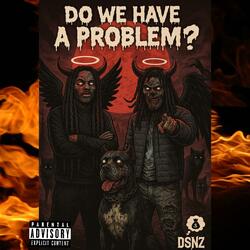 Do We Have A Problem ! (feat. Marley Smoke)