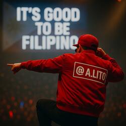 IT'S GOOD TO BE FILIPINO