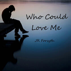 Who Could Love Me