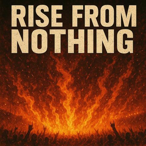 Rise from nothing