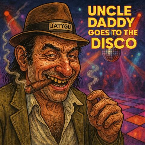 Uncle Daddy Goes to the Disco