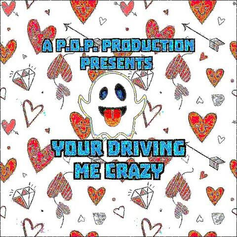 Your Driving Me Crazy