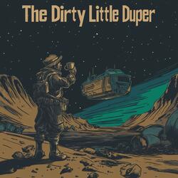The Dirty Little Duper