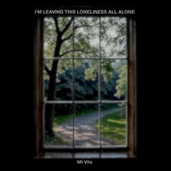 I'm Leaving This Loneliness All Alone