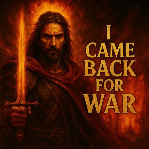 I Came Back For War