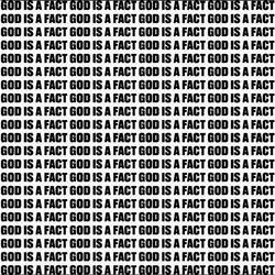 GOD IS A FACT