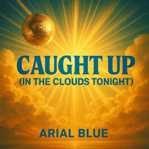 Caught Up (In the Clouds Tonight)