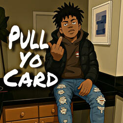 Pull ya card
