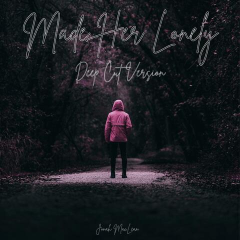 Made Her Lonely (Deep Cut Version)