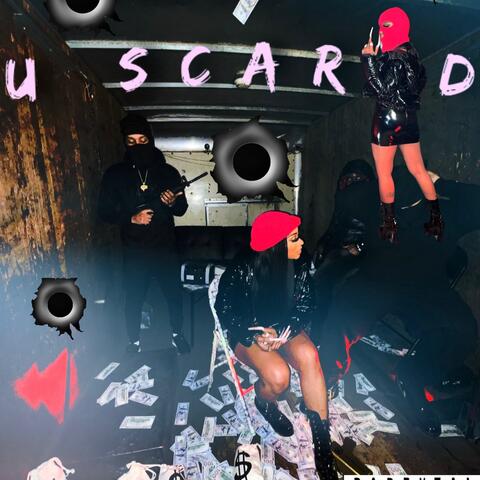 U SCARED