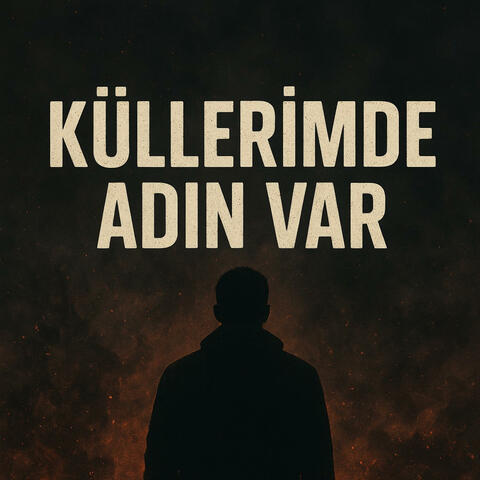 Küllerimde Adın Var(Sönmüyor içimde)