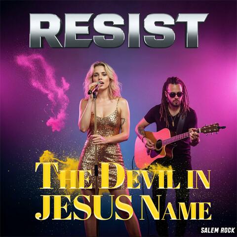 RESIST THE DEVIL IN JESUS NAME