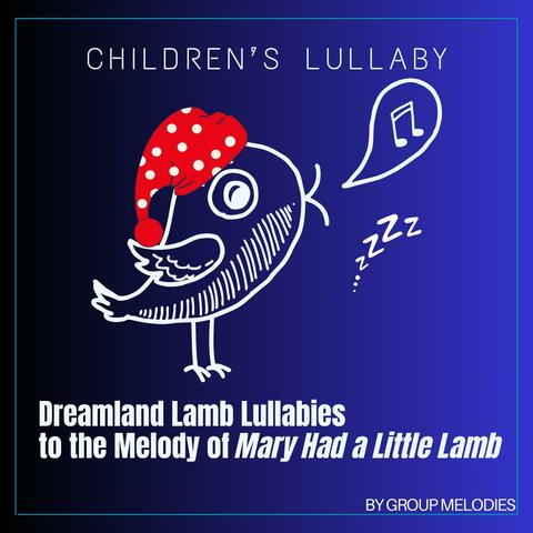 Dreamland Lamb Lullabies to the Melody of “Mary Had a Little Lamb”