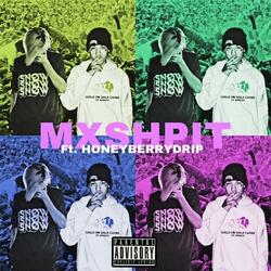 MXSHPIT (feat. Honeyberrydrip)