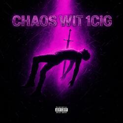 CHAOS WIT 1CIG