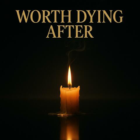 Worth Dying After