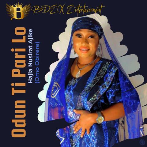 Odun Ti Pari Lo (feat. Hajia Nusirat Ajike Idunnuaye)