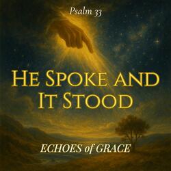 He Spoke and It Stood (Psalm 33 (KJV Inspired)
