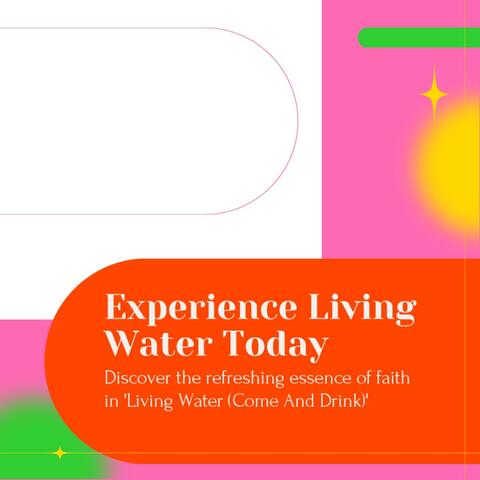 Living Water (Come and Drink)