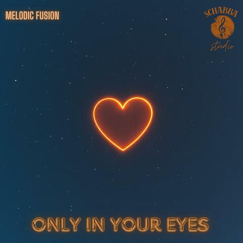 ONLY IN YOUR EYES