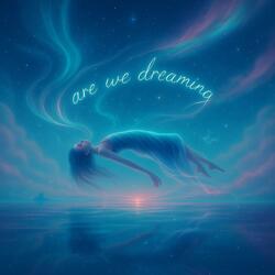 are_we_dreaming