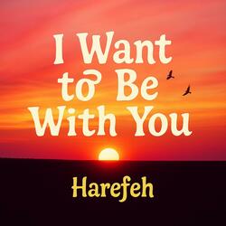 I Want to Be With You