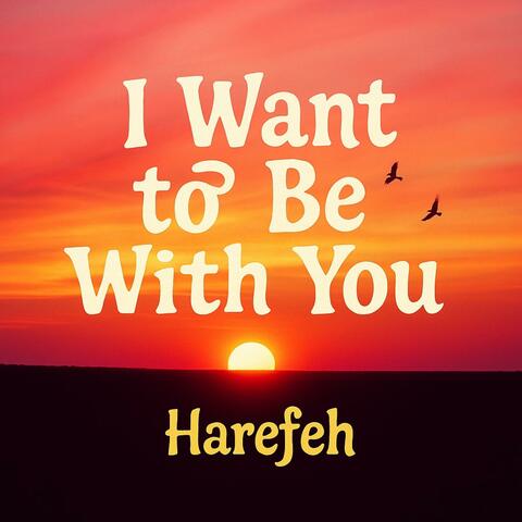 I Want to Be With You