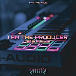 I A M T H E P R O D U C E R (2016 Release)