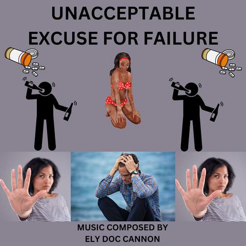 UNACCEPTABLE EXCUSE FOR FAILURE