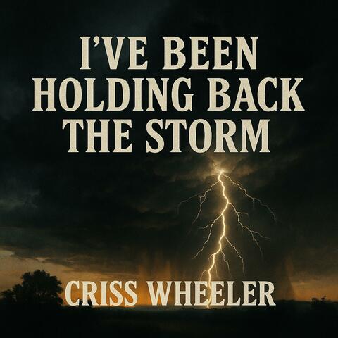 I’ve Been Holding Back the Storm