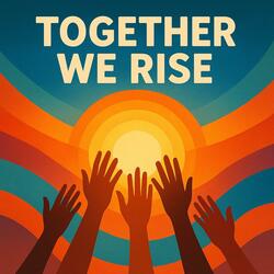 Together We Rise