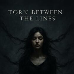 Torn beetween the lines