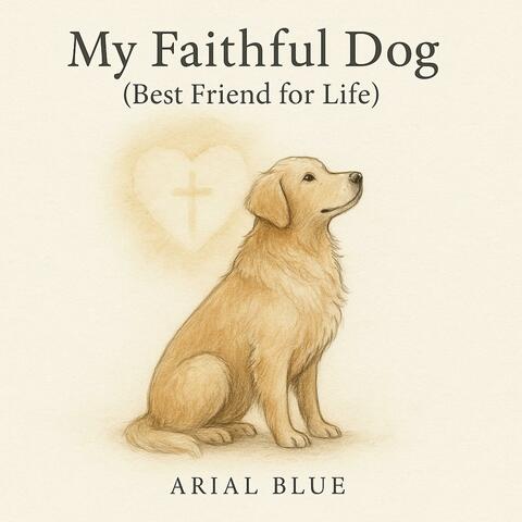 My Faithful Dog (Best Friend for Life)