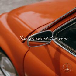 Your grace and Your power
