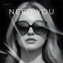 Need You