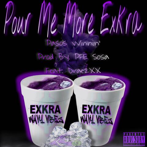 Pour Me More Exkra