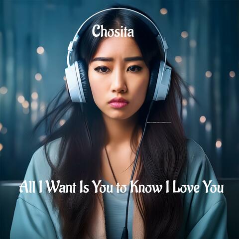 All I Want Is You to Know I Love You