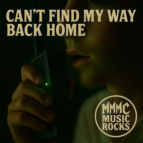 Can't Find My Way Back Home
