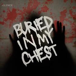 Buried In My Chest