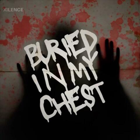 Buried In My Chest