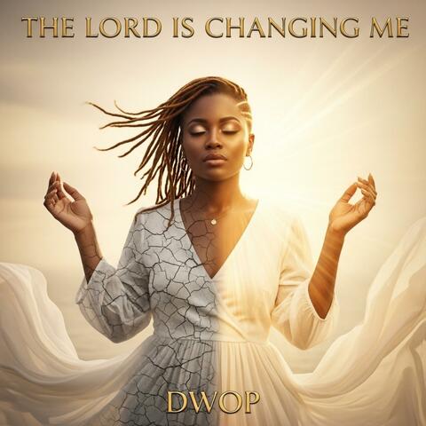 The Lord Is Changing