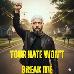 Your Hate Won't Break Me